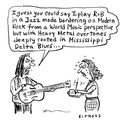 "I guess you could say I play R+B in a Jazz mode bordering on Modern Rock from a World Music perspective but with Heavy Metal overtones deeply rooted in Mississippi Delta Blues..."