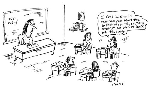 "I feel I should remind you that the latest research cautions against an over-reliance on testing."