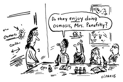 "Do they enjoy doing osmosis, Mrs. Panofsky?"