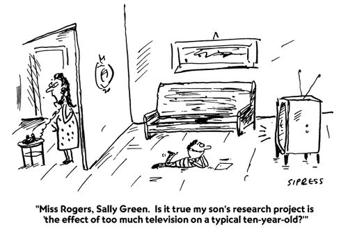 "Miss Rogers, Sally Green. Is it true my son's research project is 'the effect of too much television on a typical ten-year-old?'"