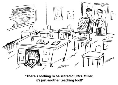 "There's nothing to be scared of, Mrs. Miller, it's just another teaching tool!"