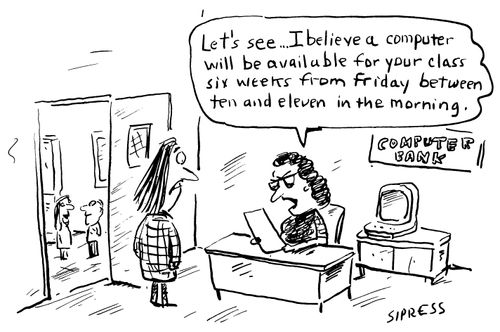 "Let's see...I believe a computer will be available for your class six weeks from Friday between ten and eleven in the morning."