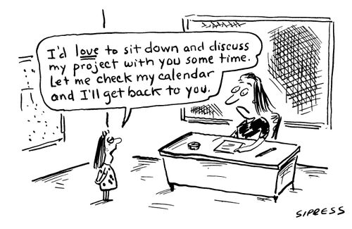 "I'd love to sit down and discuss my project with you some time. Let me check my calendar and I'll get back to you."