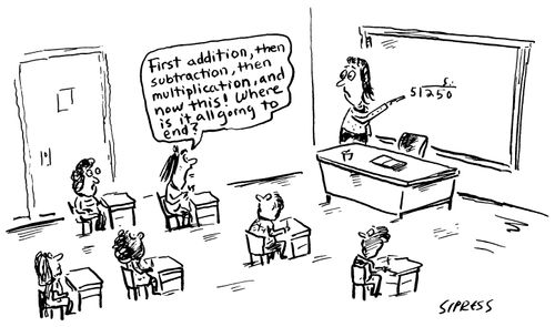 First addition, then subtraction, then multiplication, and now this! Where is it all going to end?"