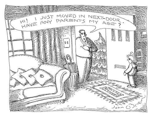 "Hi! I've just moved in next-door. Have any parents my age?"