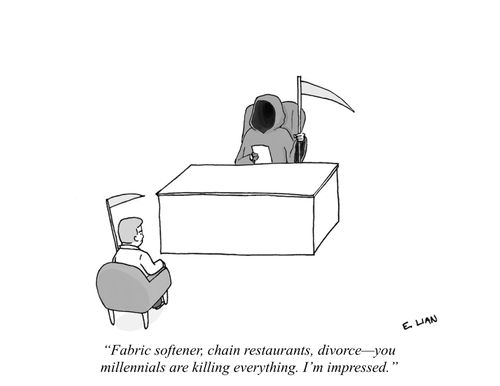 "Fabric softener, chain restaurants, divorce—you millennials are killing everything. I'm impressed."