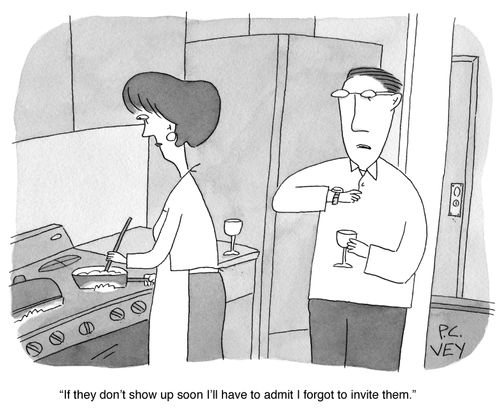 "If they don't show up soon I'll have to admit I forgot to invite them."