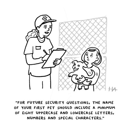 "For future security questions, the name of your first pet should include a minimum of eight uppercase and lowercase letters, numbers and special characters."