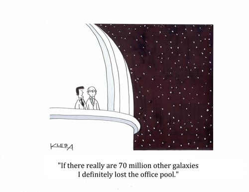 "If there really are 70 million other galaxies I definitely lost the office pool."