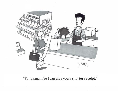 "For a small fee I can give you a shorter receipt."
