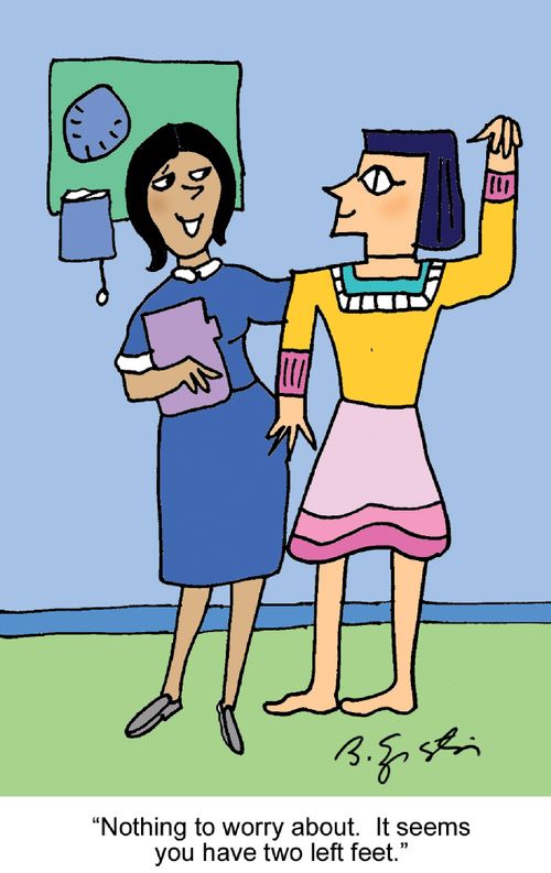 "Nothing to worry about. It seems you have two left feet."