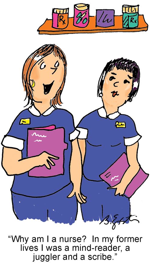 "Why am I a nurse? In my former lives I was a mind-reader, a juggler and a scribe."