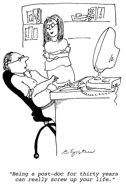"Being a post-doc for thirty years can really screw up your life."