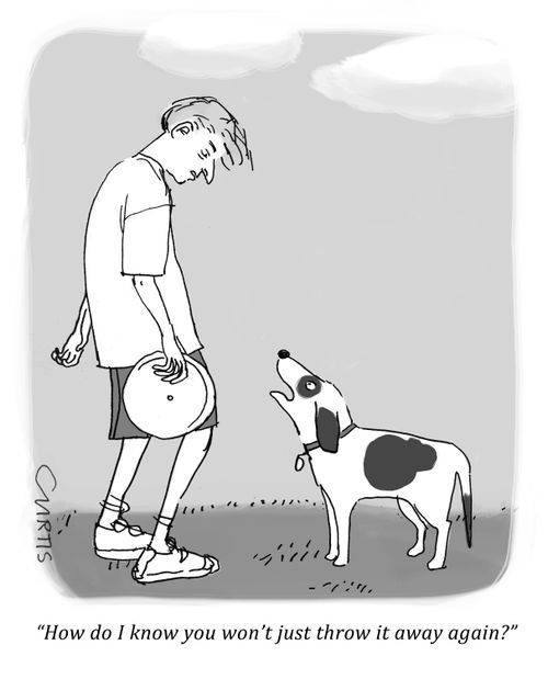 "How do I know you won't just throw it away again?"
