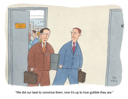 "We did our best to convince them, now it's up to how gullible they are."