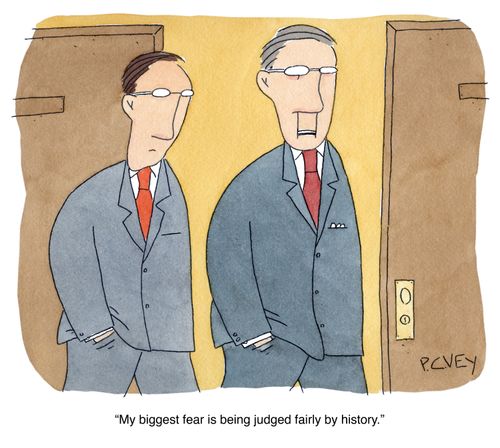 "My biggest fear is being judged fairly by history."