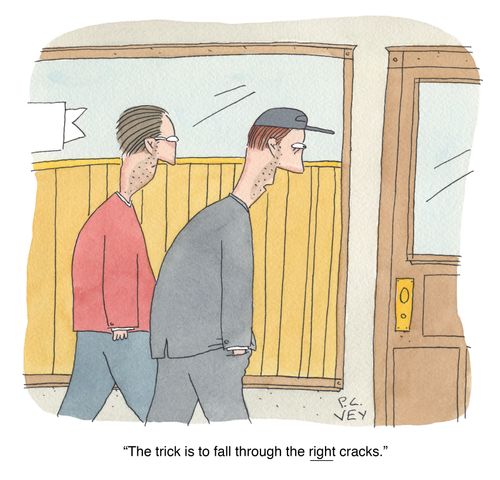 "The trick is to fall through the right cracks."