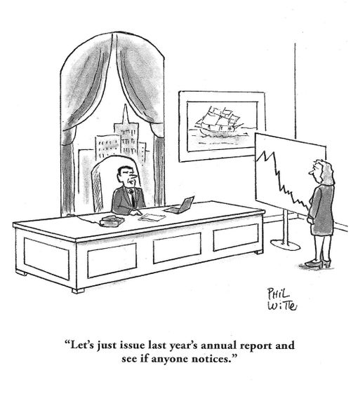"Let's just issue last year's annual report and see if anyone notices."