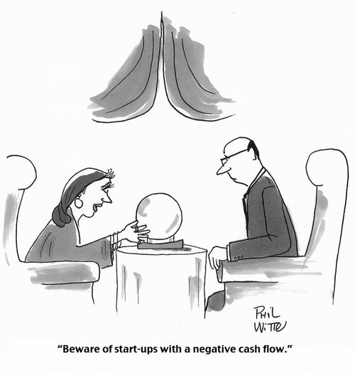 "Beware of start-ups with a negative cash flow."