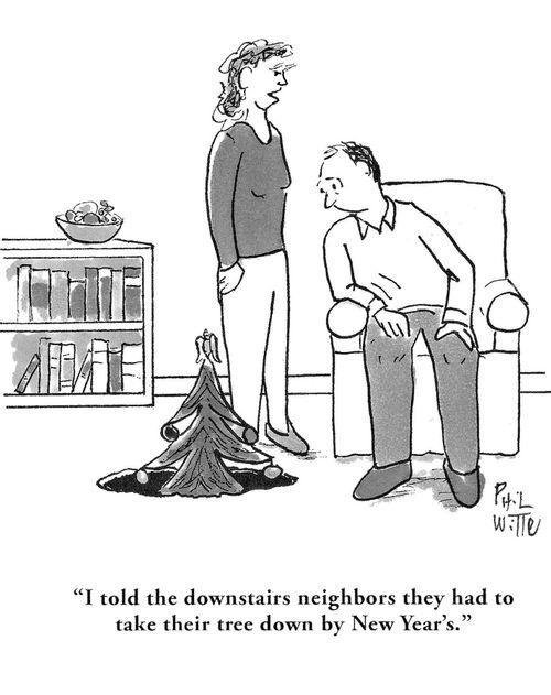"I told the downstairs neighbors they had to take their tree down by New Year's."