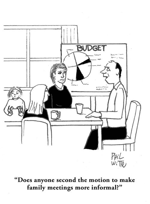 "Does anyone second the motion to make family meetings more informal?"