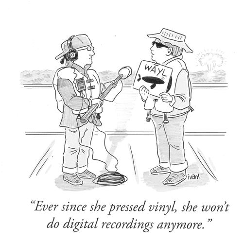 "Ever since she pressed vinyl, she won't do digital recordings anymore."