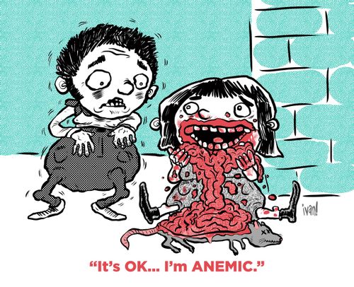 "It's OK... I'm Anemic."