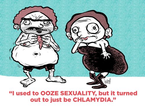 "I used to ooze sexuality, but it turned out to just be Chlamydia."