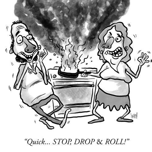 "Quick... STOP, DROP & ROLL!"
