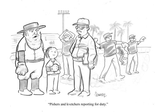 "Pishers and kvetchers reporting for duty."