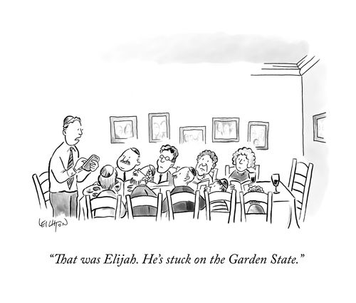 "That was Elijah. He's stuck on the Garden State."