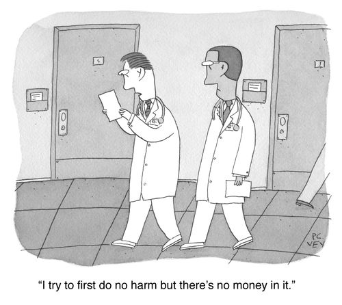 "I try to first do no harm but there's no money in it."