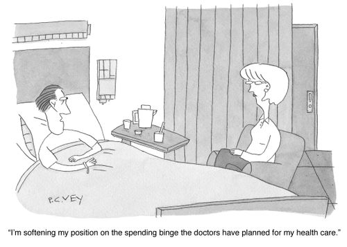 "I'm softening my position on the spending binge the doctors have planned for my health care."