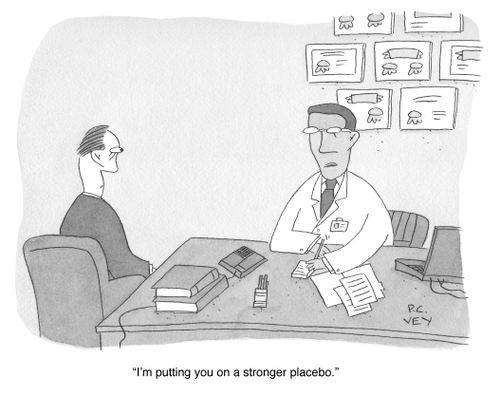 "I'm putting you on a stronger placebo."