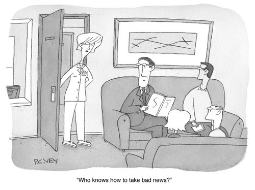 "Who knows how to take bad news?"