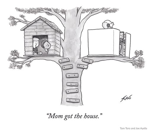 "Mom got the house."