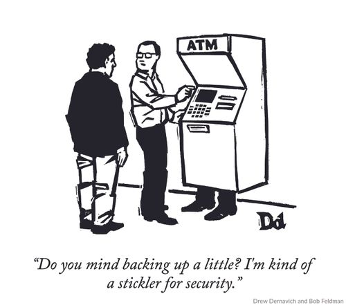 "Do you mind backing up a little? I'm kind of a stickler for security."