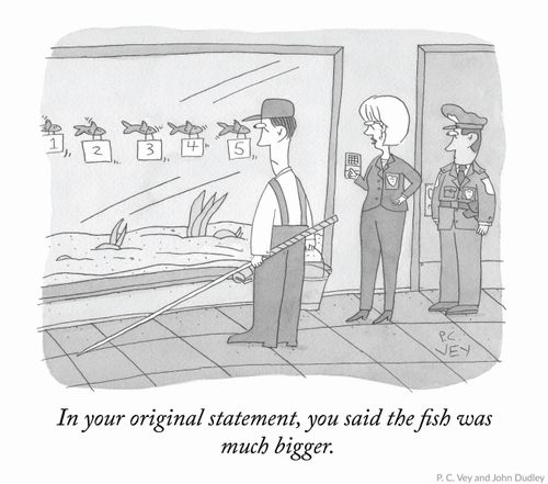 "In your original statement, you said the fish was much bigger."