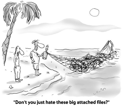 "Don't you just hate these big attached files?"