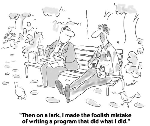 "Then on a lark, I made the foolish mistake of writing a program that did what I did."