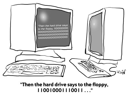 "Then the hard drive says to the floppy, 110010001110011..."
