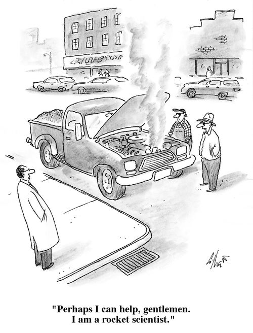 "Perhaps I can help, gentlemen. I am a rocket scientist."