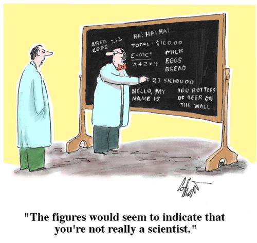 "The figures would seem to indicate that you're not really a scientist." 