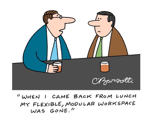 "When I came back from lunch my flexible, modular workspace was gone."