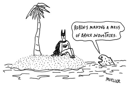 "Robin's making a mess of Bruce Industries."