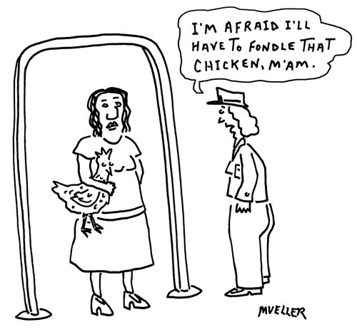 "I'm afraid I'll have to fondle that chicken, m'am."