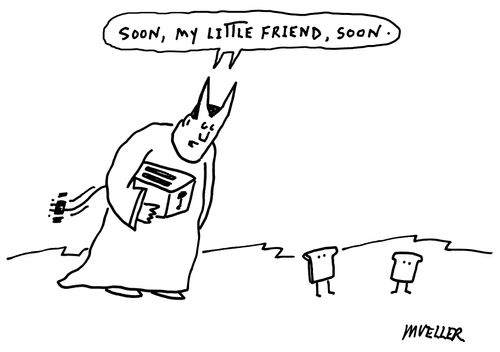 "Soon, my little friend, soon."