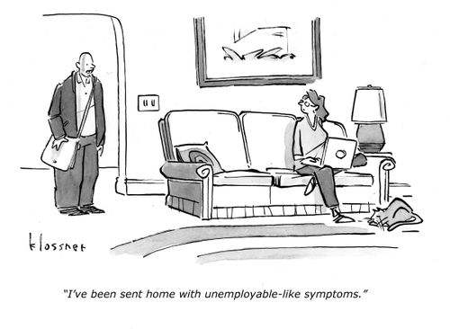 "I've been sent home with unemployable-like symptoms."