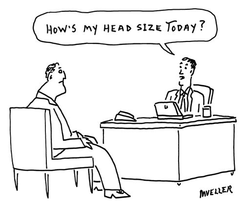 "How's my head size today."
