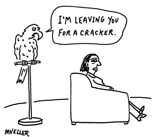 "I'm leaving you for a cracker."